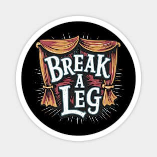 Break a leg Magnet